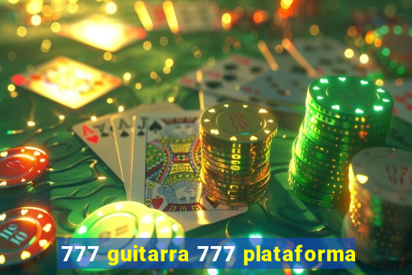 777 guitarra 777 plataforma